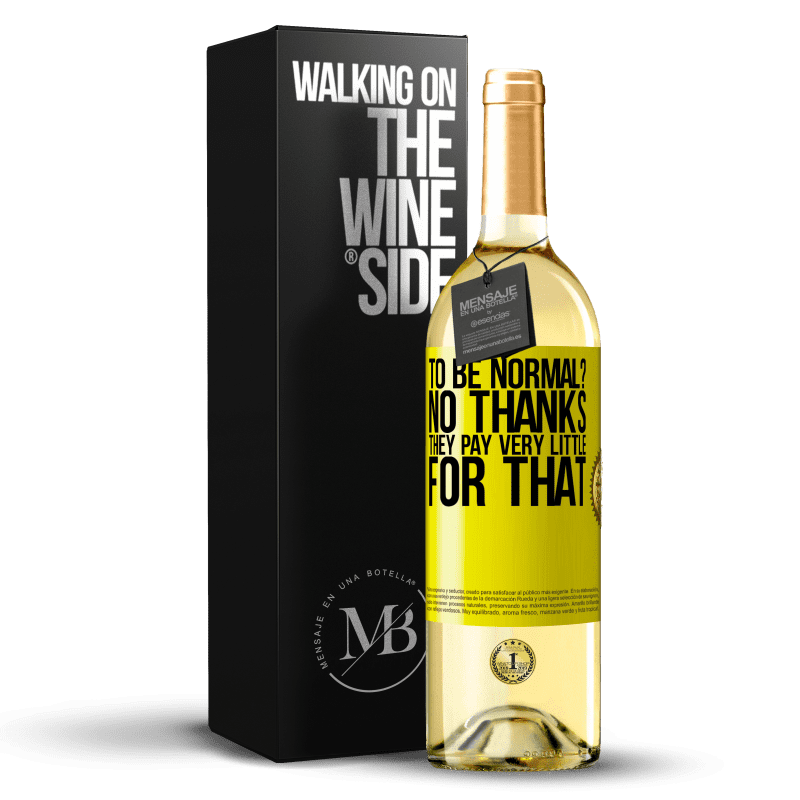 29,95 € Free Shipping | White Wine WHITE Edition to be normal? No thanks. They pay very little for that Yellow Label. Customizable label Young wine Harvest 2025 Verdejo