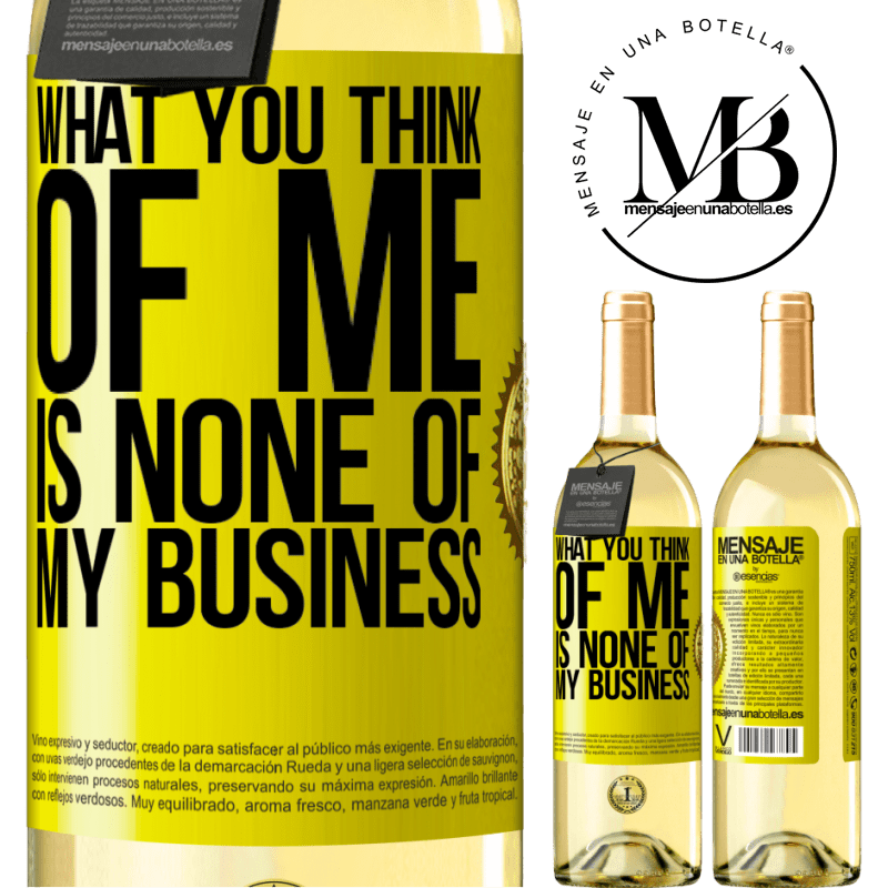 29,95 € Free Shipping | White Wine WHITE Edition What you think of me is none of my business Yellow Label. Customizable label Young wine Harvest 2022 Verdejo