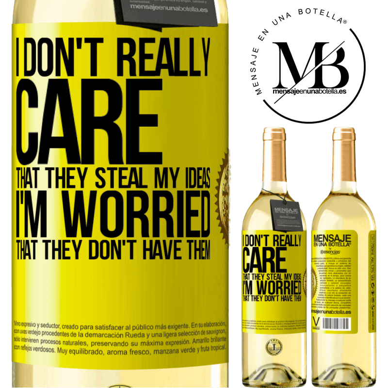 29,95 € Free Shipping | White Wine WHITE Edition I don't really care that they steal my ideas, I'm worried that they don't have them Yellow Label. Customizable label Young wine Harvest 2023 Verdejo