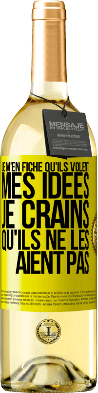 29,95 € Envoi gratuit | Vin blanc Édition WHITE Je m'en fiche qu'ils volent mes idées, je crains qu'ils ne les aient pas Étiquette Jaune. Étiquette personnalisable Vin jeune Récolte 2025 Verdejo