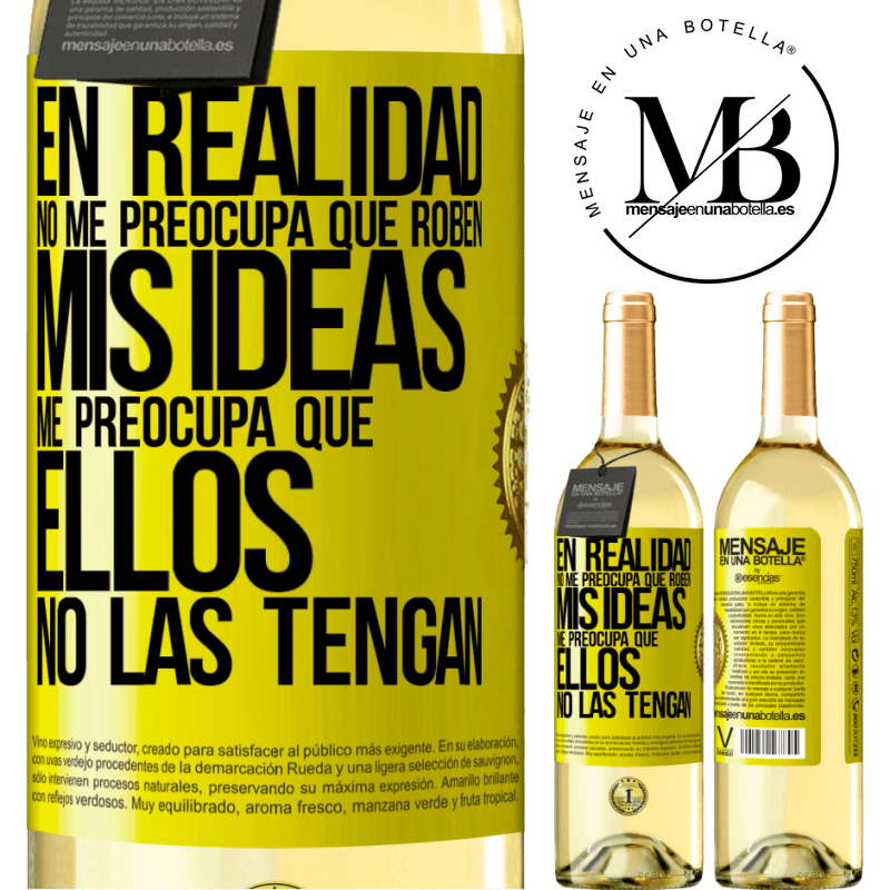 29,95 € Envío gratis | Vino Blanco Edición WHITE En realidad no me preocupa que roben mis ideas, me preocupa que ellos no las tengan Etiqueta Amarilla. Etiqueta personalizable Vino joven Cosecha 2025 Verdejo