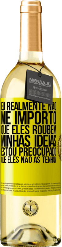 29,95 € | Vinho branco Edição WHITE Eu realmente não me importo que eles roubem minhas idéias, estou preocupado que eles não as tenham Etiqueta Amarela. Etiqueta personalizável Vinho jovem Colheita 2024 Verdejo