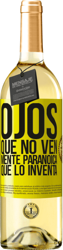 «Ojos que no ven, mente paranoica que lo inventa» Edición WHITE