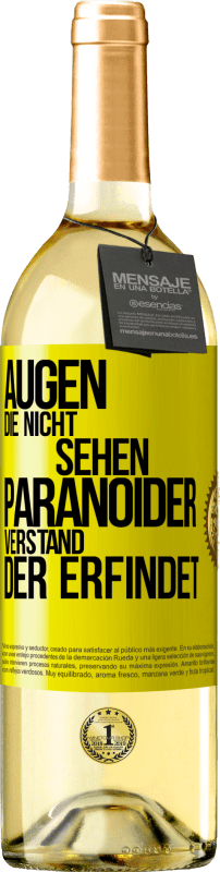 29,95 € | Weißwein WHITE Ausgabe Augen die nicht sehen, paranoider Verstand, der erfindet Gelbes Etikett. Anpassbares Etikett Junger Wein Ernte 2023 Verdejo