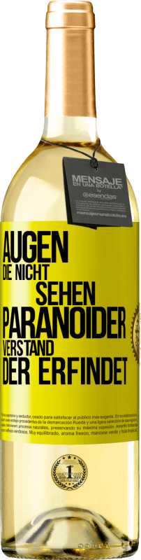 «Augen die nicht sehen, paranoider Verstand, der erfindet» WHITE Ausgabe