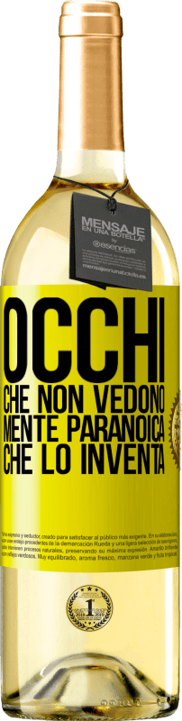 29,95 € | Vino bianco Edizione WHITE Occhi che non vedono, mente paranoica che lo inventa Etichetta Gialla. Etichetta personalizzabile Vino giovane Raccogliere 2023 Verdejo