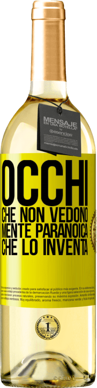«Occhi che non vedono, mente paranoica che lo inventa» Edizione WHITE