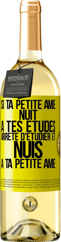 29,95 € | Vin blanc Édition WHITE Si ta petite amie nuit à tes études, arrête d'étudier et nuis à ta petite amie Étiquette Jaune. Étiquette personnalisable Vin jeune Récolte 2024 Verdejo