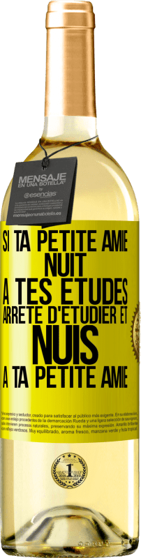 29,95 € | Vin blanc Édition WHITE Si ta petite amie nuit à tes études, arrête d'étudier et nuis à ta petite amie Étiquette Jaune. Étiquette personnalisable Vin jeune Récolte 2025 Verdejo