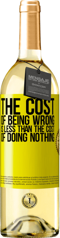 29,95 € Free Shipping | White Wine WHITE Edition The cost of being wrong is less than the cost of doing nothing Yellow Label. Customizable label Young wine Harvest 2025 Verdejo