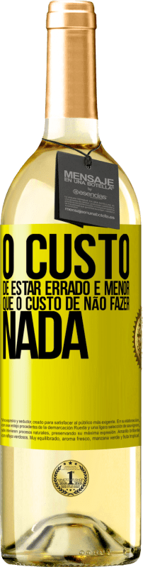 «O custo de estar errado é menor que o custo de não fazer nada» Edição WHITE