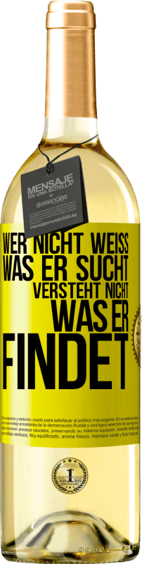 29,95 € Kostenloser Versand | Weißwein WHITE Ausgabe Wer nicht weiß, was er sucht, versteht nicht, was er findet Gelbes Etikett. Anpassbares Etikett Junger Wein Ernte 2025 Verdejo