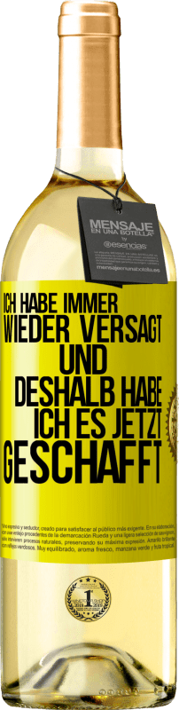 29,95 € Kostenloser Versand | Weißwein WHITE Ausgabe Ich habe immer wieder versagt und deshalb habe ich es jetzt geschafft Gelbes Etikett. Anpassbares Etikett Junger Wein Ernte 2025 Verdejo