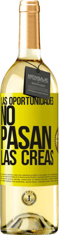 «Las oportunidades no pasan. Las creas» Edición WHITE