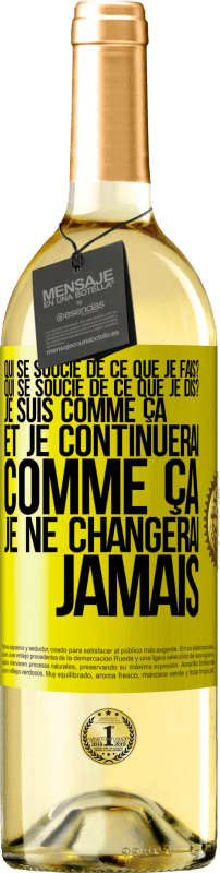 29,95 € | Vin blanc Édition WHITE Qui se soucie de ce que je fais? Qui se soucie de ce que je dis? Je suis comme ça et je continuerai comme ça, je ne changerai ja Étiquette Jaune. Étiquette personnalisable Vin jeune Récolte 2025 Verdejo