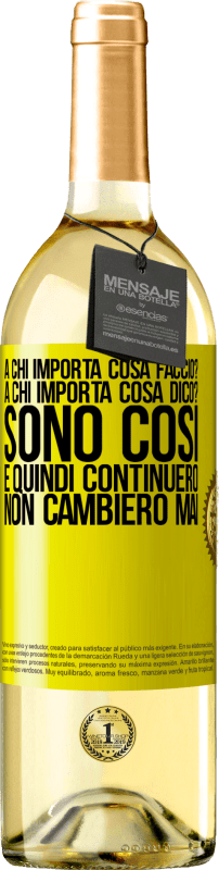 29,95 € | Vino bianco Edizione WHITE a chi importa cosa faccio? A chi importa cosa dico? Sono così, e quindi continuerò, non cambierò mai Etichetta Gialla. Etichetta personalizzabile Vino giovane Raccogliere 2024 Verdejo