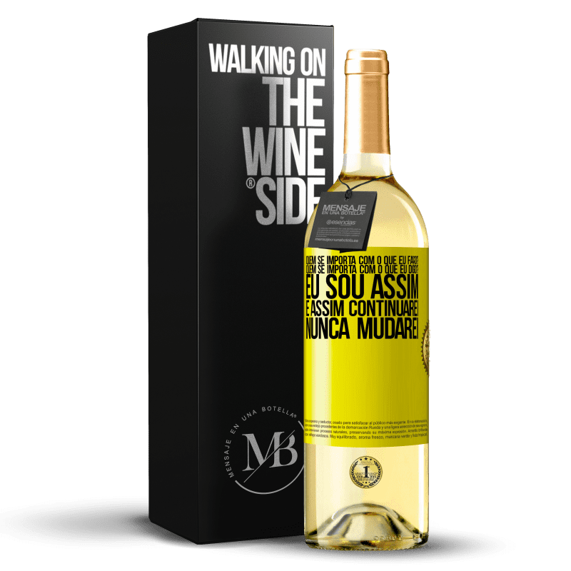 29,95 € Envio grátis | Vinho branco Edição WHITE quem se importa com o que eu faço? Quem se importa com o que eu digo? Eu sou assim, e assim continuarei, nunca mudarei Etiqueta Amarela. Etiqueta personalizável Vinho jovem Colheita 2024 Verdejo