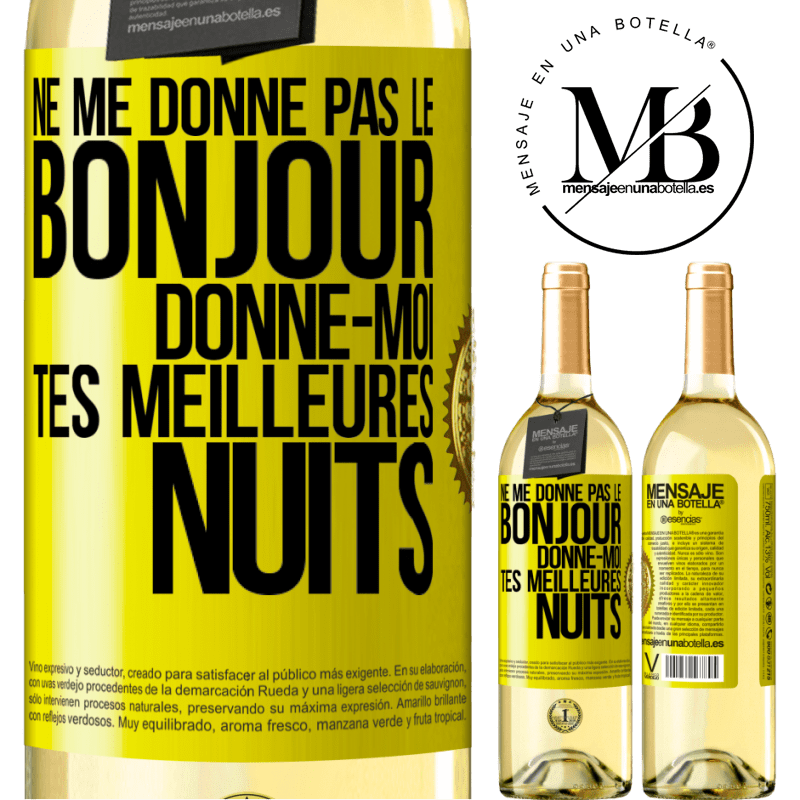 29,95 € Envoi gratuit | Vin blanc Édition WHITE Ne me donne pas le bonjour donne-moi tes meilleures nuits Étiquette Jaune. Étiquette personnalisable Vin jeune Récolte 2025 Verdejo