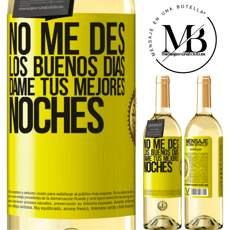 29,95 € Envío gratis | Vino Blanco Edición WHITE No me des los buenos días, dame tus mejores noches Etiqueta Amarilla. Etiqueta personalizable Vino joven Cosecha 2025 Verdejo