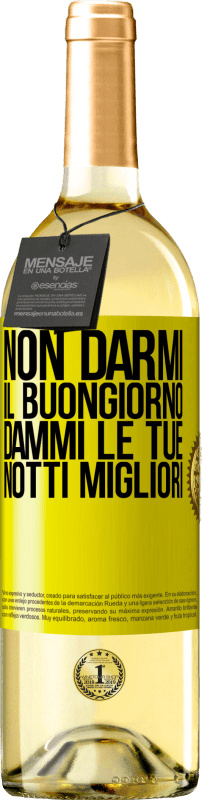 29,95 € | Vino bianco Edizione WHITE Non darmi il buongiorno, dammi le tue notti migliori Etichetta Gialla. Etichetta personalizzabile Vino giovane Raccogliere 2024 Verdejo