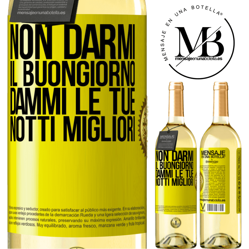 29,95 € Spedizione Gratuita | Vino bianco Edizione WHITE Non darmi il buongiorno, dammi le tue notti migliori Etichetta Gialla. Etichetta personalizzabile Vino giovane Raccogliere 2025 Verdejo