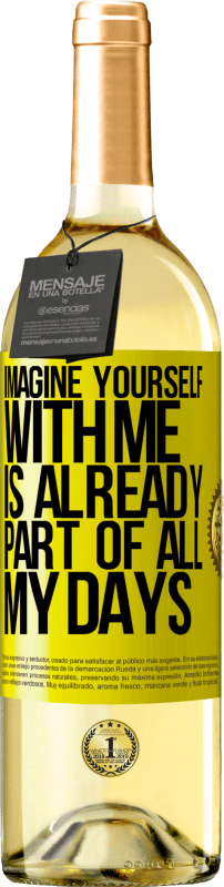 29,95 € | White Wine WHITE Edition Imagine yourself with me is already part of all my days Yellow Label. Customizable label Young wine Harvest 2023 Verdejo