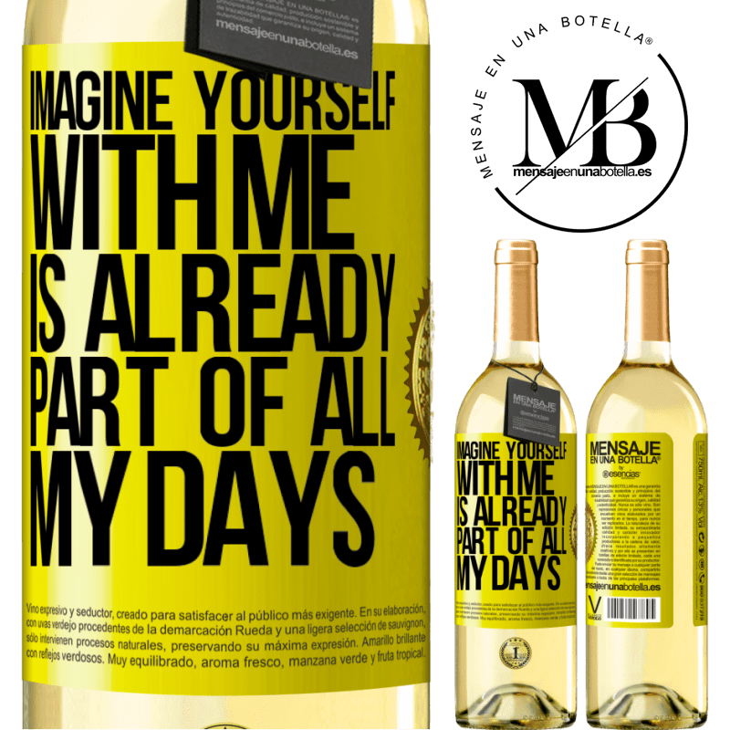29,95 € Free Shipping | White Wine WHITE Edition Imagine yourself with me is already part of all my days Yellow Label. Customizable label Young wine Harvest 2022 Verdejo