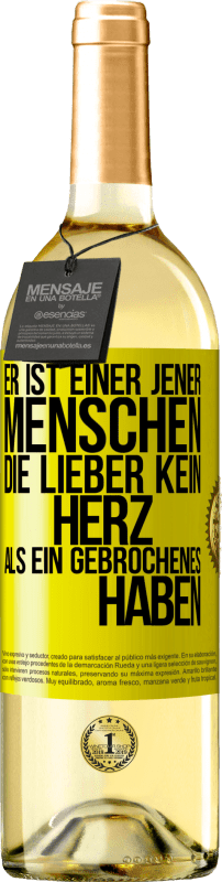 29,95 € | Weißwein WHITE Ausgabe Er ist einer jener Menschen, die lieber kein Herz als ein Gebrochenes haben Gelbes Etikett. Anpassbares Etikett Junger Wein Ernte 2025 Verdejo