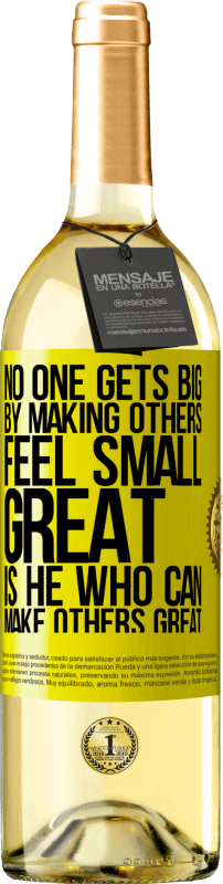 29,95 € Free Shipping | White Wine WHITE Edition No one gets big by making others feel small. Great is he who can make others great Yellow Label. Customizable label Young wine Harvest 2025 Verdejo