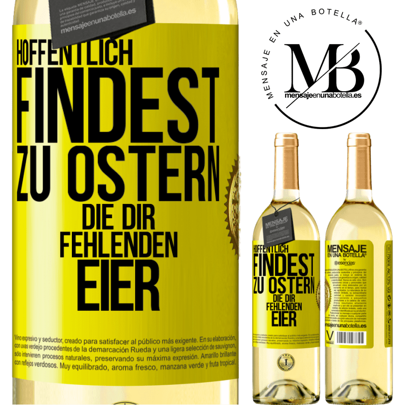 29,95 € Kostenloser Versand | Weißwein WHITE Ausgabe Hoffentlich findest zu Ostern die dir fehlenden Eier Gelbes Etikett. Anpassbares Etikett Junger Wein Ernte 2025 Verdejo