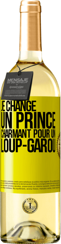 29,95 € Envoi gratuit | Vin blanc Édition WHITE Je change un prince charmant pour un loup-garou Étiquette Jaune. Étiquette personnalisable Vin jeune Récolte 2025 Verdejo