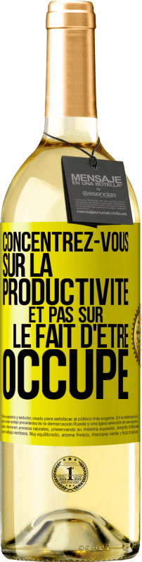 29,95 € Envoi gratuit | Vin blanc Édition WHITE Concentrez-vous sur la productivité et pas sur le fait d'être occupé Étiquette Jaune. Étiquette personnalisable Vin jeune Récolte 2025 Verdejo