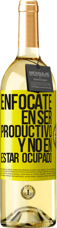 «Enfócate en ser productivo y no en estar ocupado» Edición WHITE