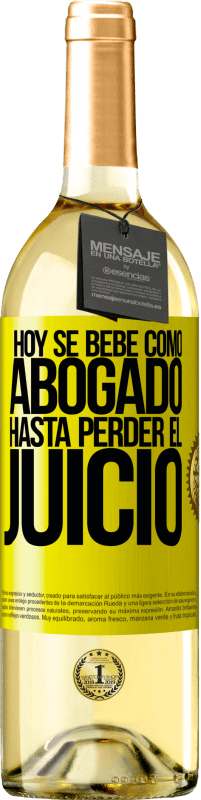 29,95 € | Vino Blanco Edición WHITE Hoy se bebe como abogado. Hasta perder el juicio Etiqueta Amarilla. Etiqueta personalizable Vino joven Cosecha 2025 Verdejo