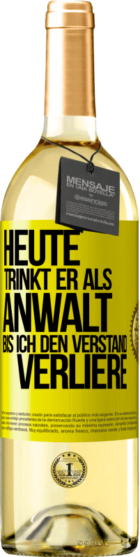 29,95 € | Weißwein WHITE Ausgabe Heute trinkt er als Anwalt. Bis ich den Verstand verliere Gelbes Etikett. Anpassbares Etikett Junger Wein Ernte 2025 Verdejo