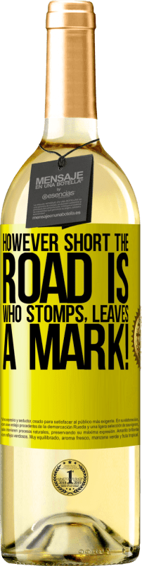 «However short the road is. Who stomps, leaves a mark!» WHITE Edition