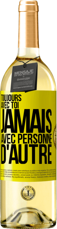 29,95 € | Vin blanc Édition WHITE Toujours avec toi, jamais avec personne d'autre Étiquette Jaune. Étiquette personnalisable Vin jeune Récolte 2024 Verdejo