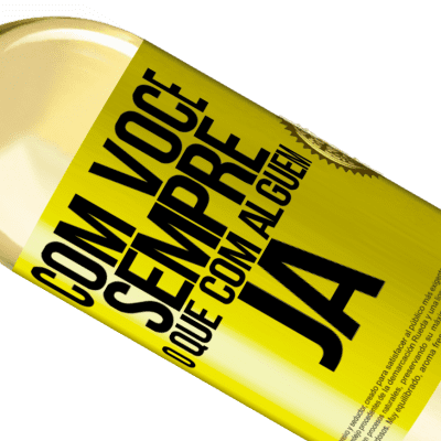 Expressões Únicas e Pessoais. «Com você sempre o que com alguém já» Edição WHITE