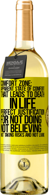 29,95 € | White Wine WHITE Edition Comfort zone: Apparent state of comfort that leads to death in life. Perfect justification for not doing, not believing, not Yellow Label. Customizable label Young wine Harvest 2023 Verdejo