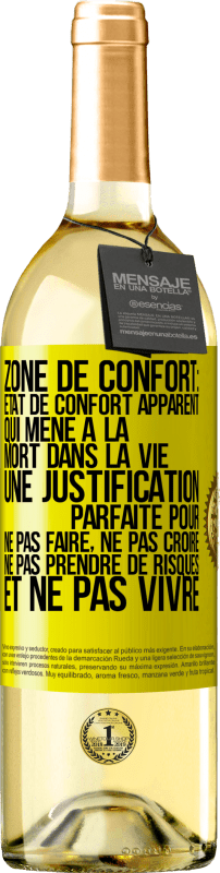 29,95 € | Vin blanc Édition WHITE Zone de confort: état de confort apparent qui mène à la mort dans la vie. Une justification parfaite pour ne pas faire, ne Étiquette Jaune. Étiquette personnalisable Vin jeune Récolte 2025 Verdejo