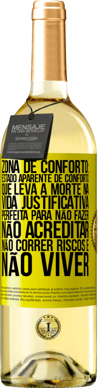 29,95 € Envio grátis | Vinho branco Edição WHITE Zona de conforto: estado aparente de conforto que leva à morte na vida. Justificativa perfeita para não fazer, não Etiqueta Amarela. Etiqueta personalizável Vinho jovem Colheita 2023 Verdejo