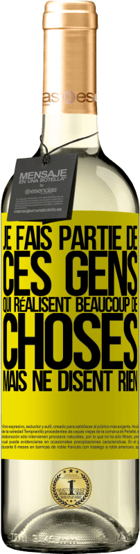 29,95 € Envoi gratuit | Vin blanc Édition WHITE Je fais partie de ces gens qui réalisent beaucoup de choses mais ne disent rien Étiquette Jaune. Étiquette personnalisable Vin jeune Récolte 2025 Verdejo