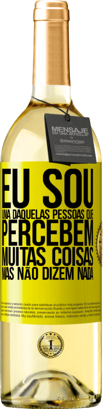 Envio grátis | Vinho branco Edição WHITE Eu sou uma daquelas pessoas que percebem muitas coisas, mas não dizem nada Etiqueta Amarela. Etiqueta personalizável Vinho jovem Colheita 2023 Verdejo