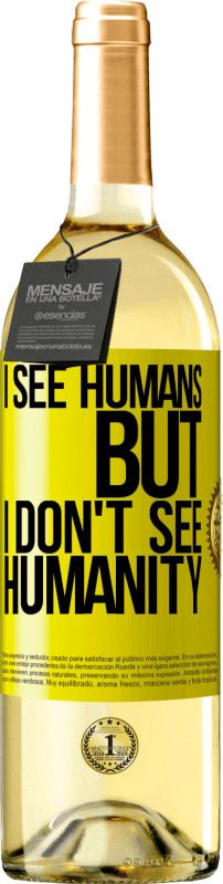 29,95 € | White Wine WHITE Edition I see humans, but I don't see humanity Yellow Label. Customizable label Young wine Harvest 2023 Verdejo