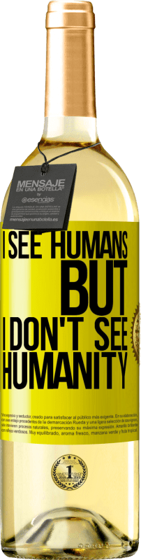 29,95 € | White Wine WHITE Edition I see humans, but I don't see humanity Yellow Label. Customizable label Young wine Harvest 2024 Verdejo