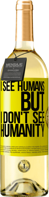29,95 € Free Shipping | White Wine WHITE Edition I see humans, but I don't see humanity Yellow Label. Customizable label Young wine Harvest 2025 Verdejo