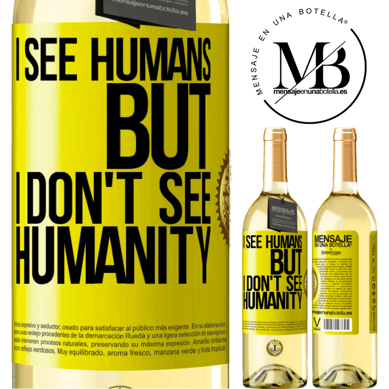 29,95 € Free Shipping | White Wine WHITE Edition I see humans, but I don't see humanity Yellow Label. Customizable label Young wine Harvest 2022 Verdejo