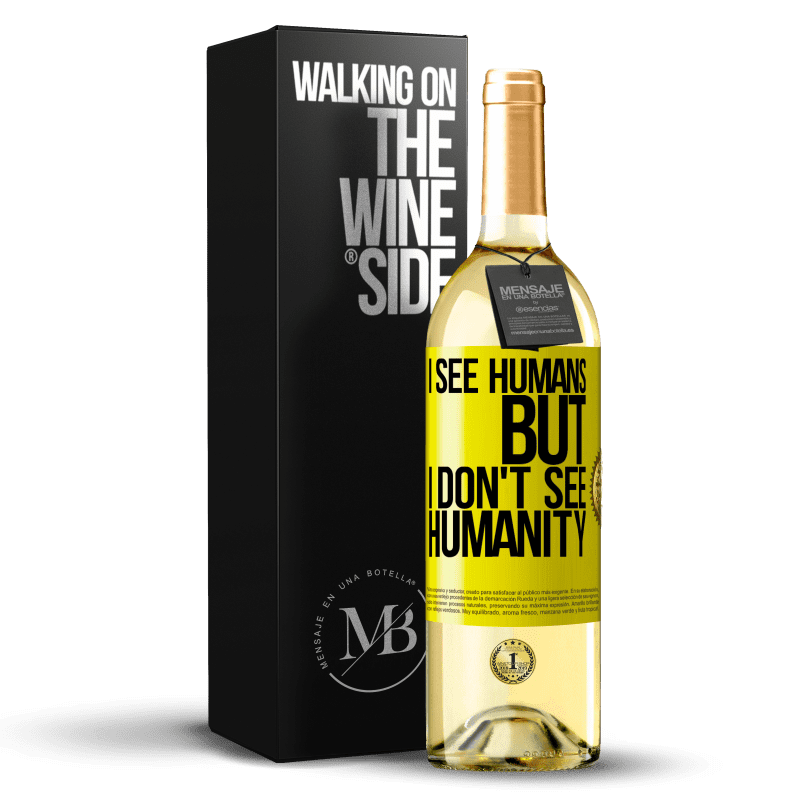 29,95 € Free Shipping | White Wine WHITE Edition I see humans, but I don't see humanity Yellow Label. Customizable label Young wine Harvest 2023 Verdejo