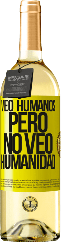 29,95 € | Vino Blanco Edición WHITE Veo humanos, pero no veo humanidad Etiqueta Amarilla. Etiqueta personalizable Vino joven Cosecha 2023 Verdejo
