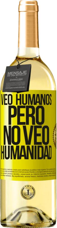 «Veo humanos, pero no veo humanidad» Edición WHITE